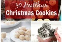 Guilt-Free Joy: 30 Healthier Christmas Cookies